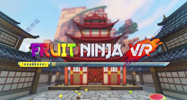 水果忍者VR.Fruit Ninja VR